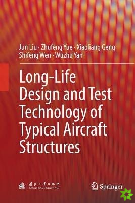 Long-Life Design and Test Technology of Typical Aircraft Structures