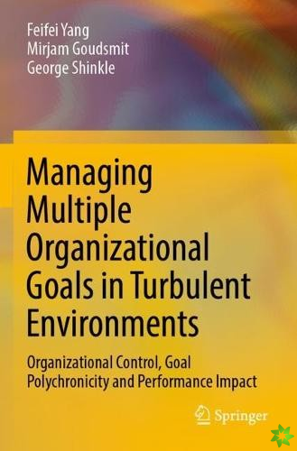 Managing Multiple Organizational Goals in Turbulent Environments