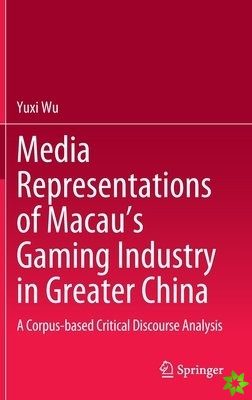 Media Representations of Macaus Gaming Industry in Greater China