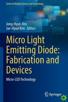 Micro Light Emitting Diode: Fabrication and Devices