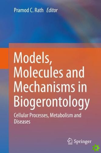 Models, Molecules and Mechanisms in Biogerontology