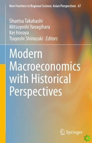 Modern Macroeconomics with Historical Perspectives