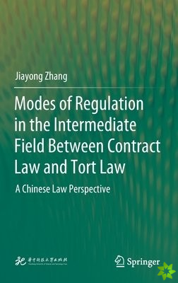 Modes of Regulation in the Intermediate Field  Between Contract Law and Tort Law
