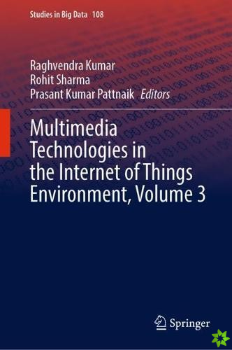 Multimedia Technologies in the Internet of Things Environment, Volume 3