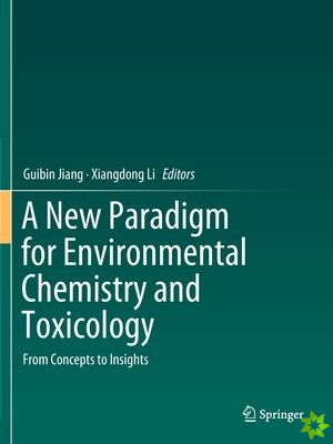 New Paradigm for Environmental Chemistry and Toxicology