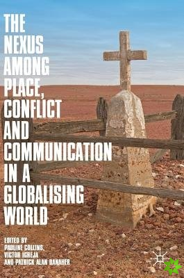 Nexus among Place, Conflict and Communication in a Globalising World
