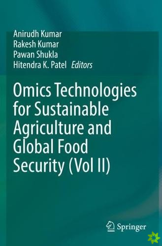 Omics Technologies for Sustainable Agriculture and Global Food Security (Vol II)