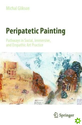Peripatetic Painting: Pathways in Social, Immersive, and Empathic Art Practice