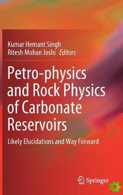 Petro-physics and Rock Physics of Carbonate Reservoirs