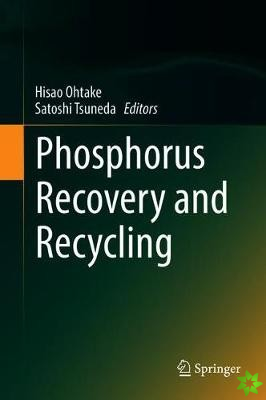 Phosphorus Recovery and Recycling