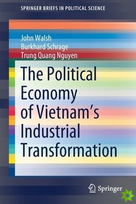 Political Economy of Vietnams Industrial Transformation