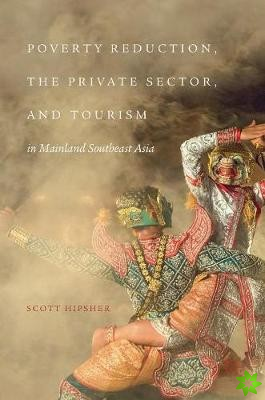 Poverty Reduction, the Private Sector, and Tourism in Mainland Southeast Asia