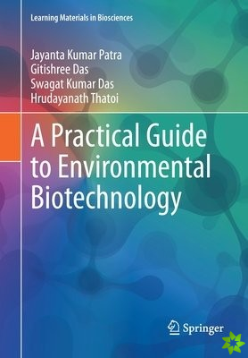 Practical Guide to Environmental Biotechnology