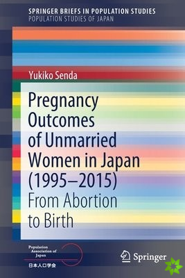 Pregnancy Outcomes of Unmarried Women in Japan (19952015)