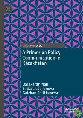 Primer on Policy Communication in Kazakhstan