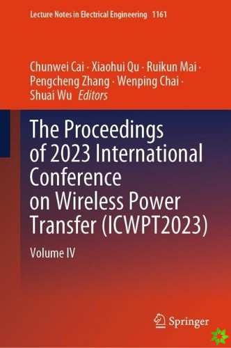 Proceedings of 2023 International Conference on Wireless Power Transfer (ICWPT2023)