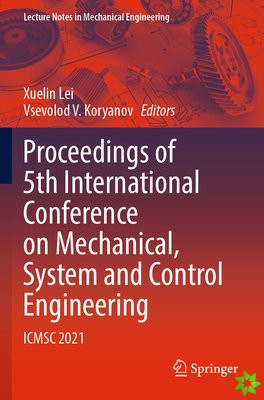 Proceedings of 5th International Conference on Mechanical, System and Control Engineering