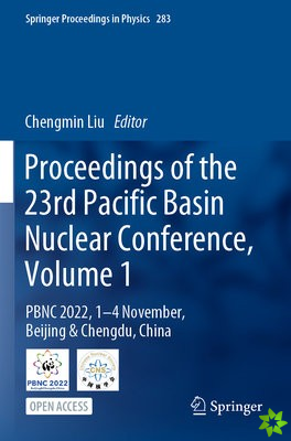 Proceedings of the 23rd Pacific Basin Nuclear Conference, Volume 1
