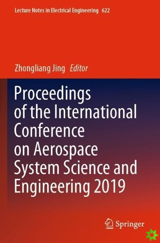 Proceedings of the International Conference on Aerospace System Science and Engineering 2019