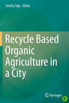 Recycle Based Organic Agriculture in a City