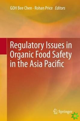 Regulatory Issues in Organic Food Safety in the Asia Pacific