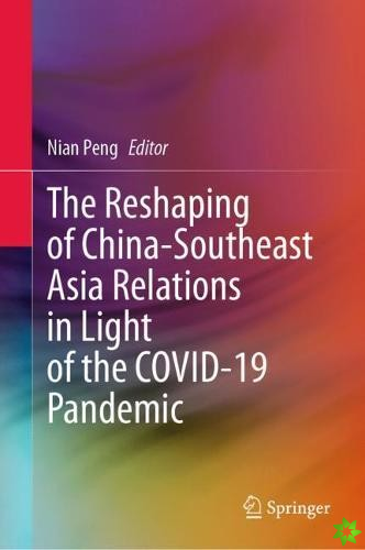 Reshaping of China-Southeast Asia Relations in Light of the COVID-19 Pandemic