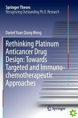Rethinking Platinum Anticancer Drug Design: Towards Targeted and Immuno-chemotherapeutic Approaches