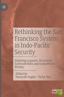 Rethinking the San Francisco System in Indo-Pacific Security