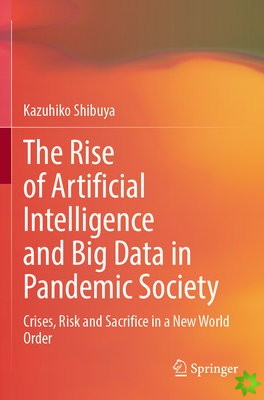 Rise of Artificial Intelligence and Big Data in Pandemic Society