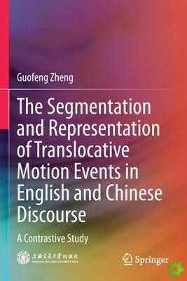 Segmentation and Representation of Translocative Motion Events in English and Chinese Discourse