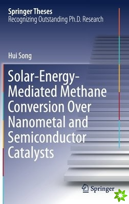 Solar-Energy-Mediated Methane Conversion Over Nanometal and Semiconductor Catalysts