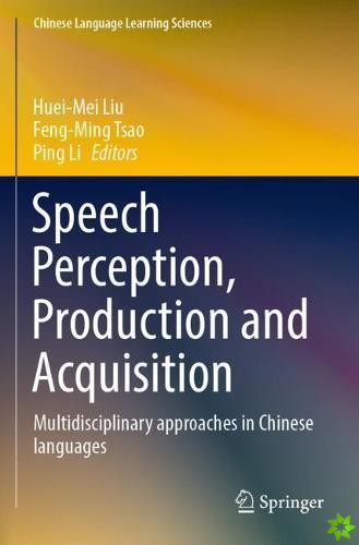 Speech Perception, Production and Acquisition