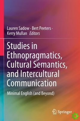 Studies in Ethnopragmatics, Cultural Semantics, and Intercultural Communication