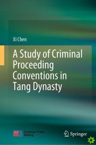 Study of Criminal Proceeding Conventions in Tang Dynasty
