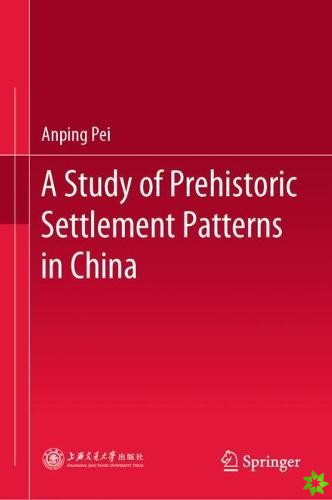 Study of Prehistoric Settlement Patterns in China