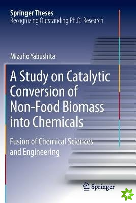 Study on Catalytic Conversion of Non-Food Biomass into Chemicals