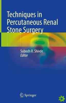 Techniques in Percutaneous Renal Stone Surgery