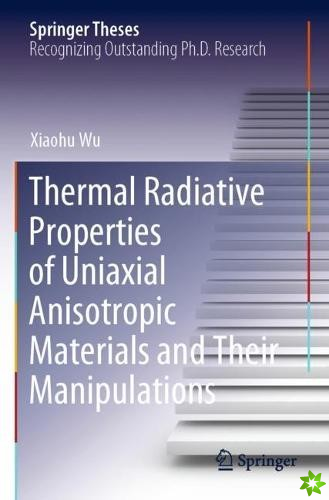 Thermal Radiative Properties of Uniaxial Anisotropic Materials and Their Manipulations