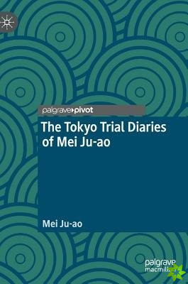 Tokyo Trial Diaries of Mei Ju-ao
