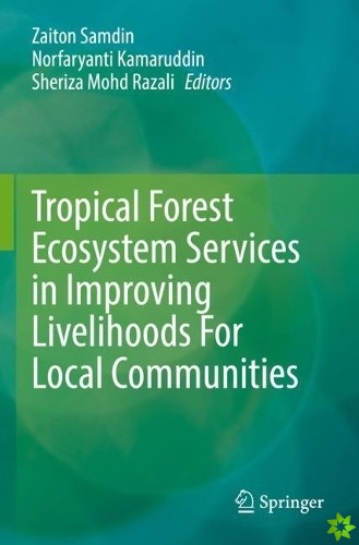 Tropical Forest Ecosystem Services in Improving Livelihoods For Local Communities