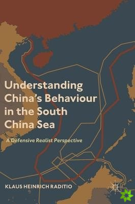Understanding Chinas Behaviour in the South China Sea