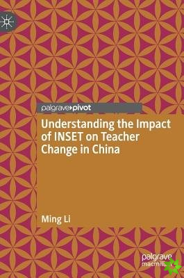 Understanding the Impact of INSET on Teacher Change in China