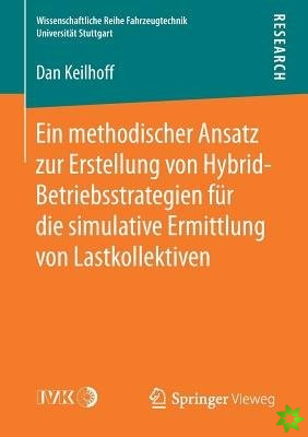 Methodischer Ansatz Zur Erstellung Von Hybrid-Betriebsstrategien Fur Die Simulative Ermittlung Von Lastkollektiven