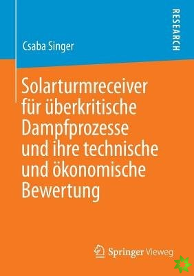 Solarturmreceiver Fur UEberkritische Dampfprozesse Und Ihre Technische Und OEkonomische Bewertung