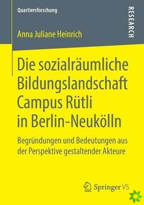 Die Sozialraumliche Bildungslandschaft Campus Rutli in Berlin-Neukoelln