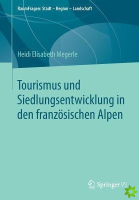 Tourismus Und Siedlungsentwicklung in Den Franzoesischen Alpen