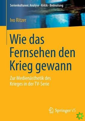 Wie Das Fernsehen Den Krieg Gewann