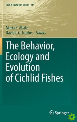 Behavior, Ecology and Evolution of Cichlid Fishes