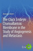 Chick Embryo Chorioallantoic Membrane in the Study of Angiogenesis and Metastasis