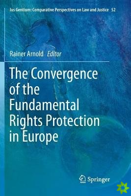 Convergence of the Fundamental Rights Protection in Europe